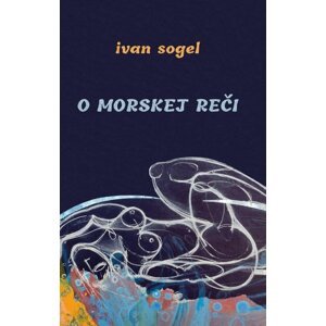 O morskej reči -  Ivan Sogel