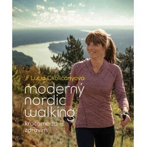 Moderný nordic walking -  Lucia Okoličányová