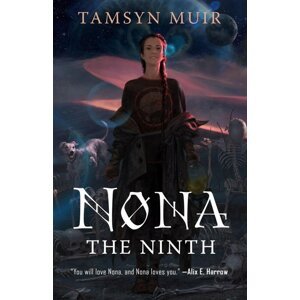 Nona the Ninth -  Tamsyn Muir