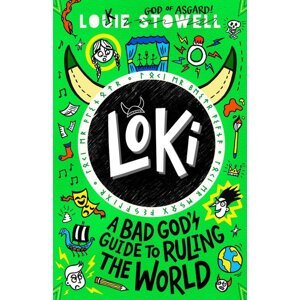 Loki: A Bad God's Guide to Ruling the World -  Louie Stowell