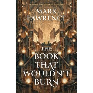 The Book That Wouldn't Burn -  Mark Lawrence