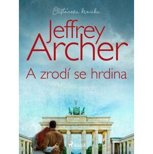 A zrodí se hrdina -  Jeffrey Archer