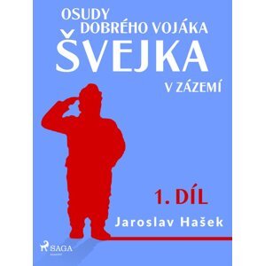 Osudy dobrého vojáka Švejka – V zázemí (1. díl) -  Jaroslav Hašek