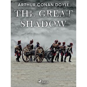 The Great Shadow -  Arthur Conan Doyle