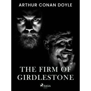 The Firm of Girdlestone -  Arthur Conan Doyle