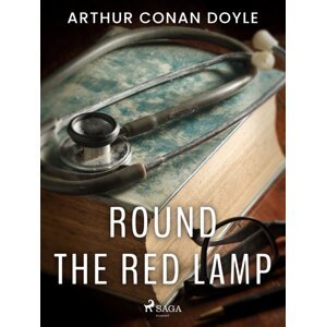 Round the Red Lamp -  Arthur Conan Doyle