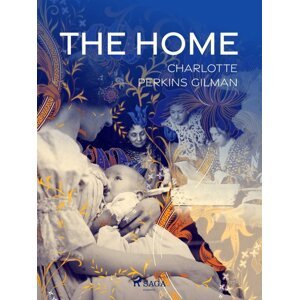 The Home -  Charlotte Perkins Gilman