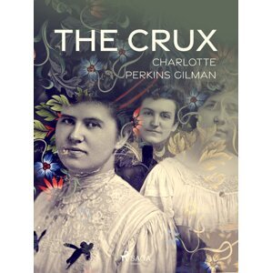 The Crux -  Charlotte Perkins Gilman