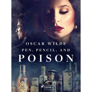 Pen, Pencil, and Poison -  Oscar Wilde