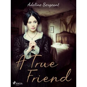 A True Friend -  Adeline Sergeant