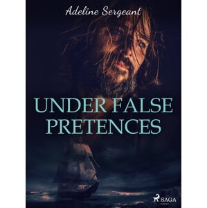 Under False Pretences -  Adeline Sergeant