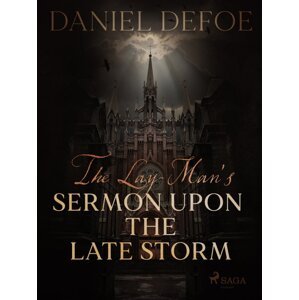 The Lay-Man's Sermon Upon the Late Storm -  Daniel Defoe