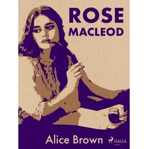 Rose Macleod -  Alice Brown