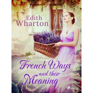 French Ways and their Meaning -  Edith Wharton