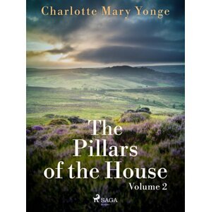 The Pillars of the House Volume 2 -  Charlotte Mary Yonge