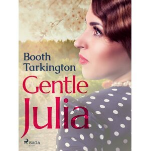 Gentle Julia -  Booth Tarkington
