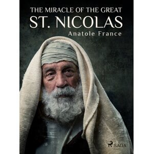 The Miracle of the Great St. Nicolas -  Anatole France