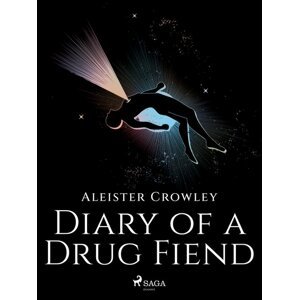 Diary of a Drug Fiend -  Aleister Crowley