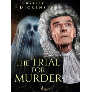 The Trial for Murder -  Charles Dickens