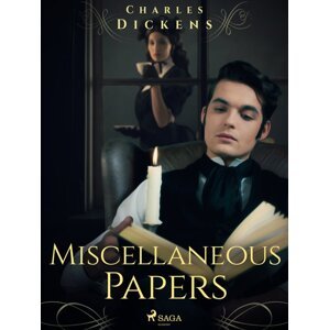 Miscellaneous Papers -  Charles Dickens