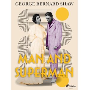 Man and Superman -  George Bernard Shaw