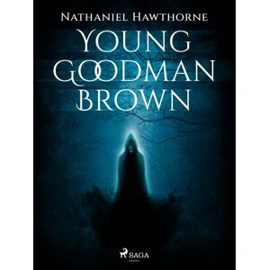 Young Goodman Brown -  Nathaniel Hawthorne