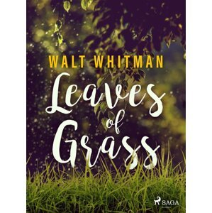 Leaves of Grass -  Walt Whitman