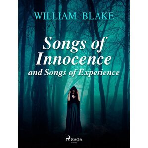 Songs of Innocence and Songs of Experience -  William Blake