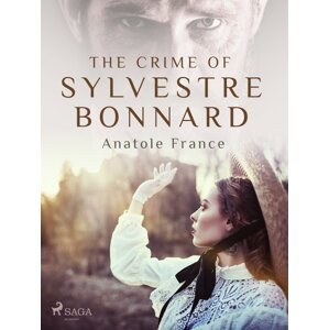 The Crime of Sylvestre Bonnard -  Anatole France