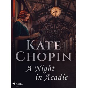 A Night in Acadie -  Kate Chopin