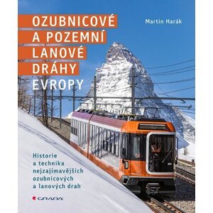 Ozubnicové a pozemní lanové dráhy Evropy -  Martin Harák