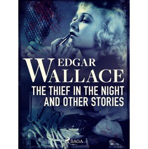 The Thief in the Night and Other Stories -  Edgar Wallace