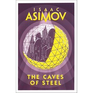 The Caves of Steel -  Isaac Asimov