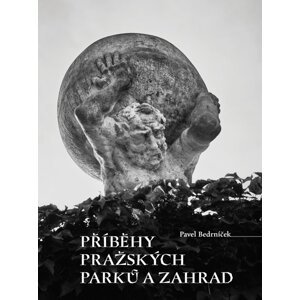 Příběhy pražských parků a zahrad -  Pavel Bedrníček