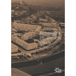 Architektúra 20. storočia v Nitre. Stav poznania -  Richard E. Pročka