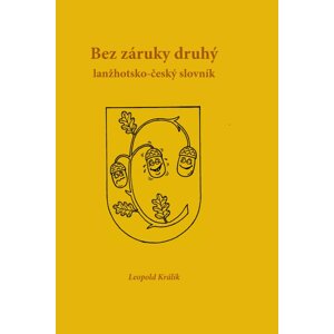 Zaručeně druhá lanžhotsko-český slovník -  Leopold Králík