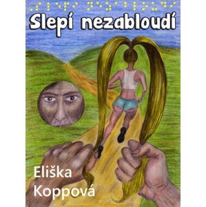 Slepí nezabloudí -  Eliška Koppová