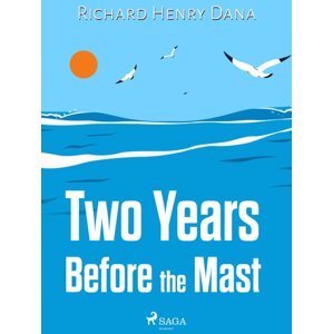 Two Years Before the Mast -  Richard Henry Dana