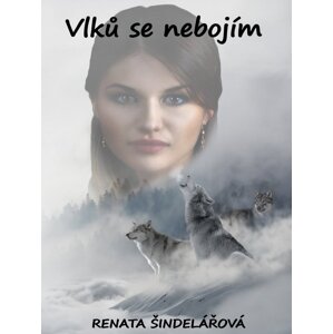 Vlků se nebojím -  Renata Šindelářová