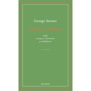 Jazyk a ticho -  George Steiner