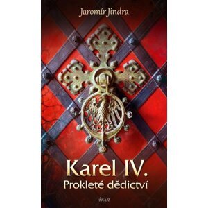 Karel IV. Prokleté dědictví -  Jaromír Jindra