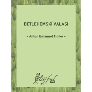 Betlehemskí valasi -  Anton Emanuel Timko