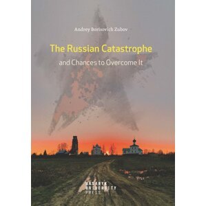 The Russian Catastrophe and Chances to Overcome It -  Andrey Zubov
