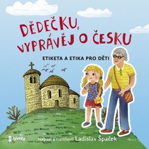 Dědečku, vyprávěj o Česku -  Ladislav Špaček