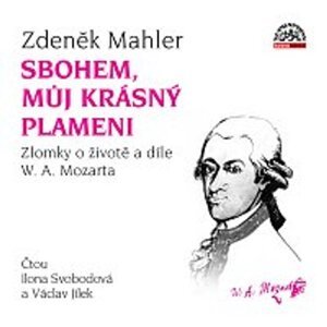 Mahler: Sbohem, můj krásný plameni / Zlomky o životě a díle W. A. Mozarta -  neuveden