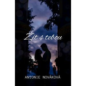 Žít s tebou -  Antonie Nováková