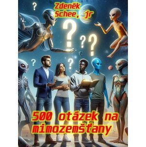 500 otázek na mimozemšťany -  Zdeněk Schee