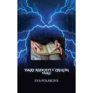 Iskry radosti v zrelom veku -  Eva Poláková