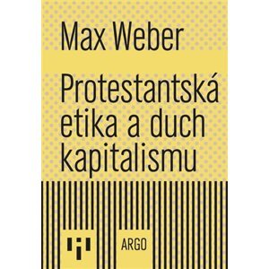 Protestantská etika a duch kapitalismu -  Max Weber
