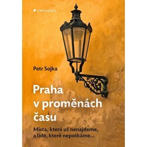 Praha v proměnách času -  Petr Sojka